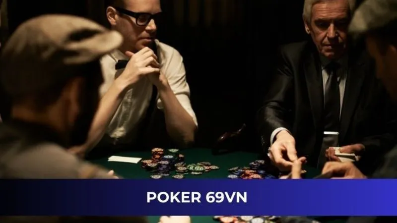 Hướng Dẫn Chơi Poker 69VN Tự Tin Kiếm Thưởng Mỗi Ngày