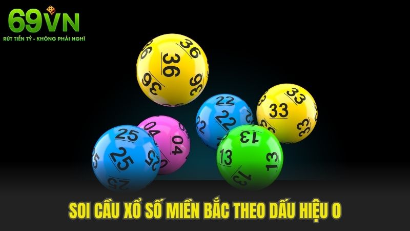 Soi cầu xổ số miền Bắc theo dấu hiệu 0